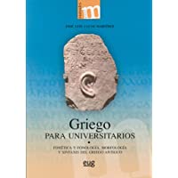GRIEGO PARA UNIVERSITARIOS: Fonética y fonología- morfología y sintaxis del griego antiguo (Colección Major)